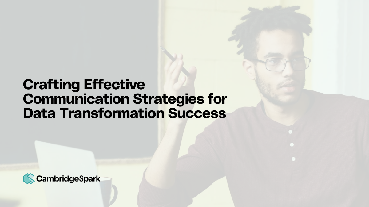 Crafting Effective Communication Strategies for Data Transformation Success