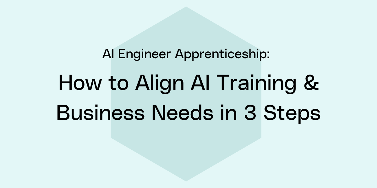 How to Align AI Training & Business Needs in 3 Steps